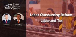 Labor Outsourcing Reform in Mexico, Profit Sharing, Lawyers, Alert, Income Tax, VAT,