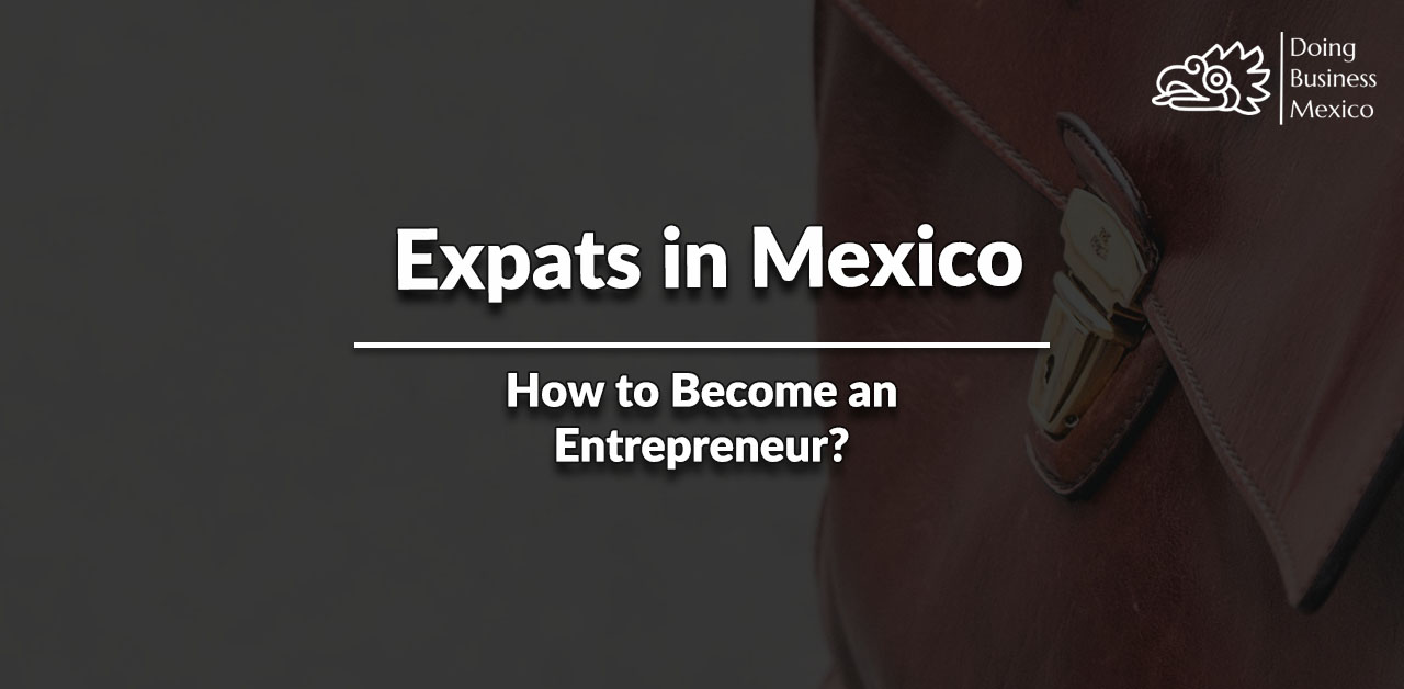 Expats in Mexico, Tax, Entrepreneur, Business